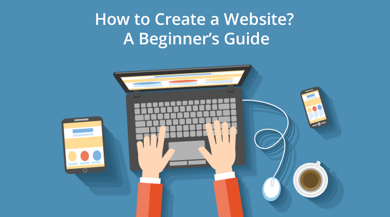 How to Create a Website? A Beginner’s Guide