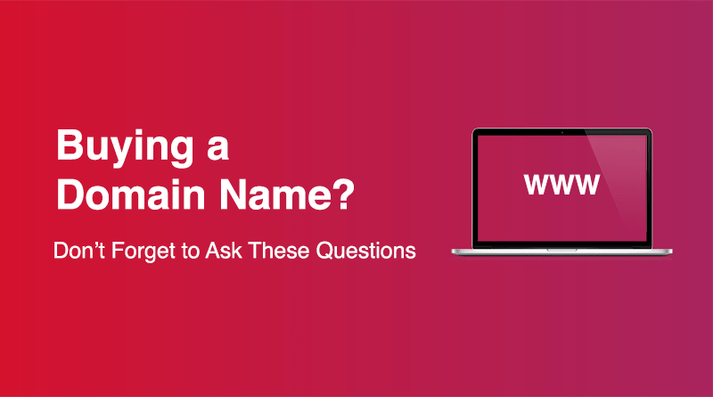 Buying a Domain Name? Don’t Forget to Ask These Questions